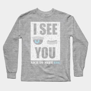 I see you Long Sleeve T-Shirt